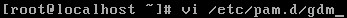 vi /etc/pam.d/gdm_